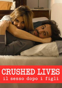 Crushed Lives - Il sesso dopo i figli streaming