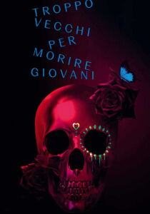 Troppo vecchi per morire giovani streaming