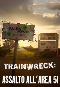 Trainwreck - Assalto all'Area 51 streaming