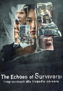 The echoes of survivors: I sopravvissuti alle tragedie coreane [Sub-ITA] streaming