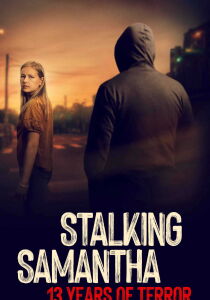 Stalking Samantha: 13 Years of Terror [Sub-ITA] streaming