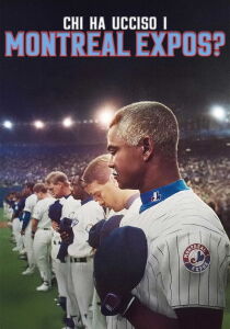 Chi ha ucciso i Montreal Expos? streaming